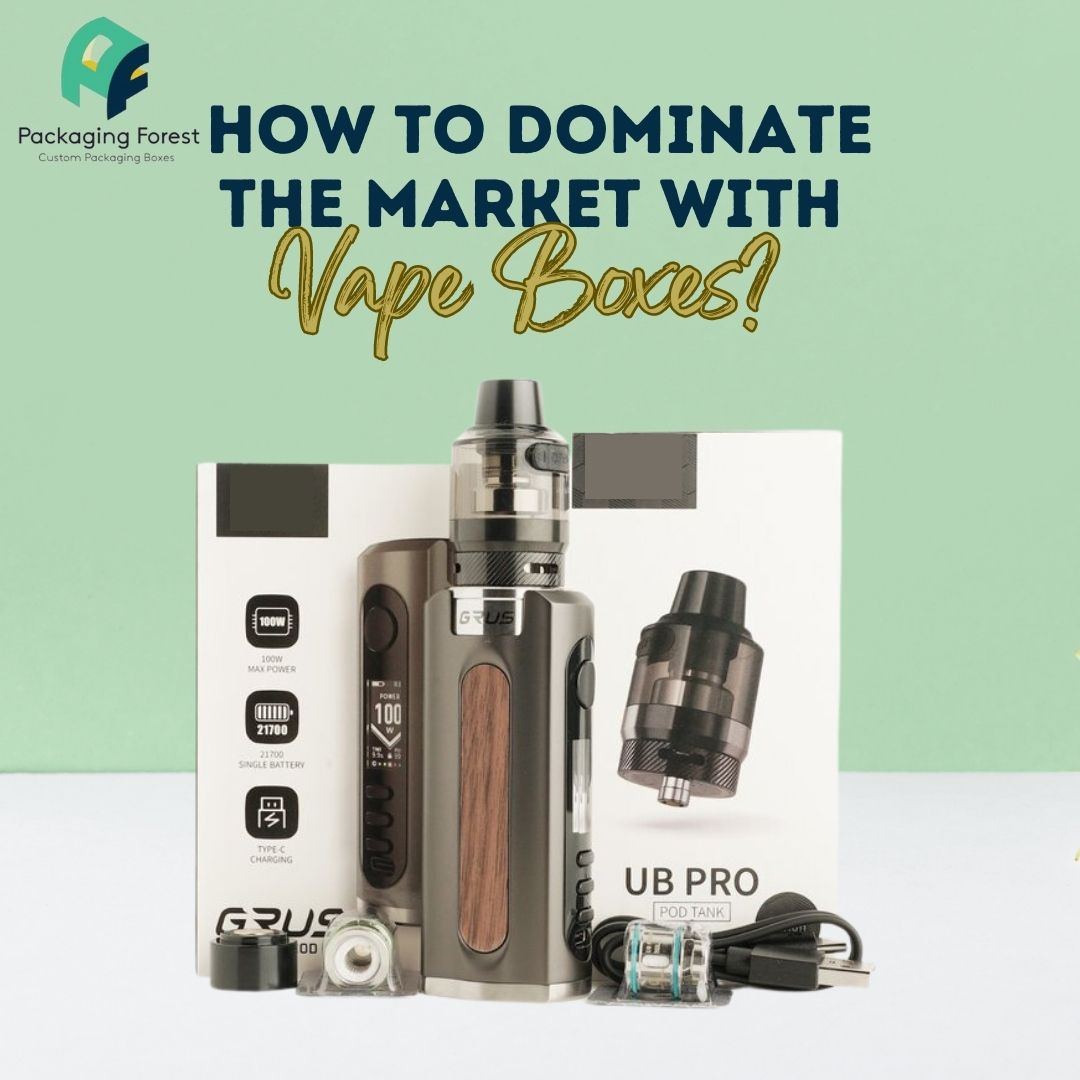 How to Dominate The Market with Vape Boxes?