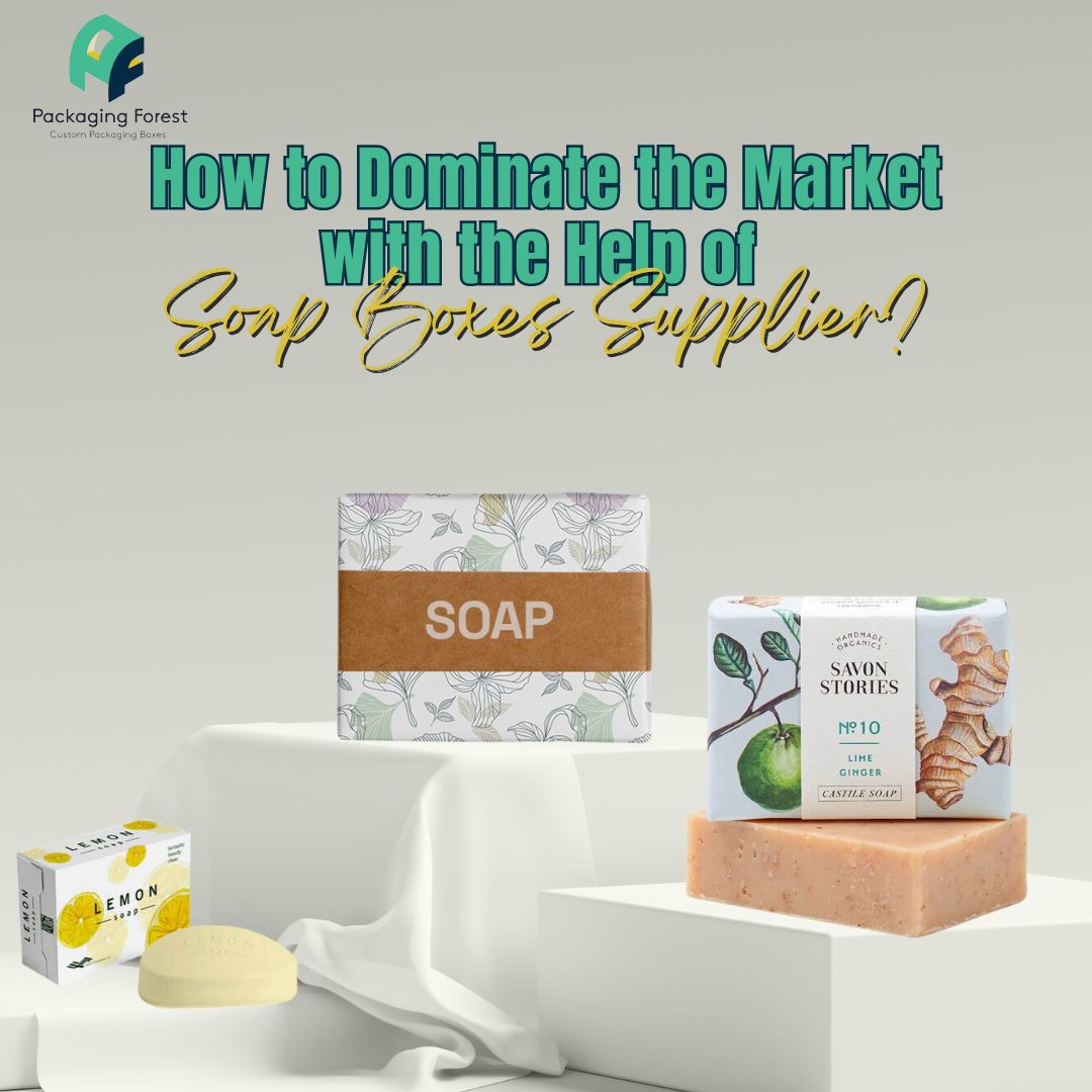 How to Dominate the Market with the Help of Soap Boxes Supplier?